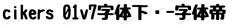 cikers 01v7字体下载字体转换